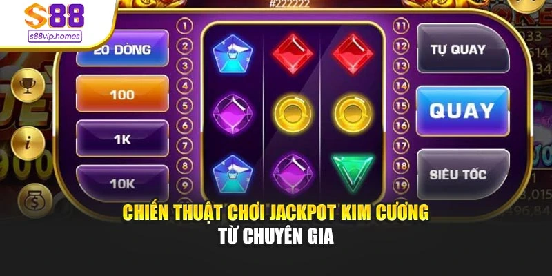 Chiến thuật chơi jackpot kim cương từ chuyên gia