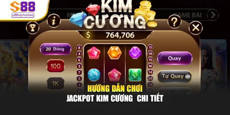 Hướng dẫn chơi jackpot kim cương  chi tiết