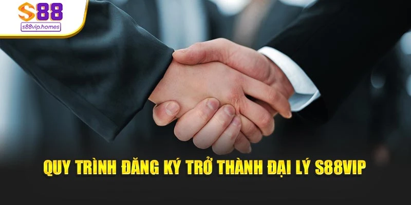 Quy trình đăng ký trở thành đại lý s88vip