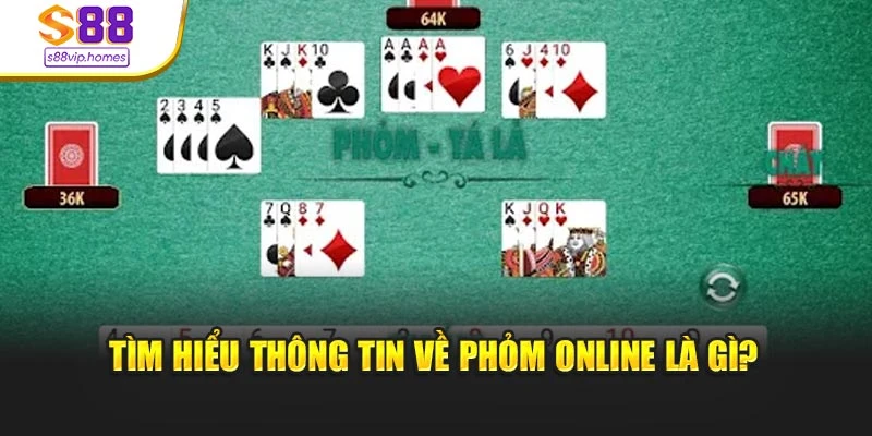 Tìm hiểu thông tin về Phỏm online là gì?