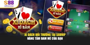 Xì Dách Đổi Thưởng Tại S88vip - Nâng Tầm Đam Mê Của Bạn